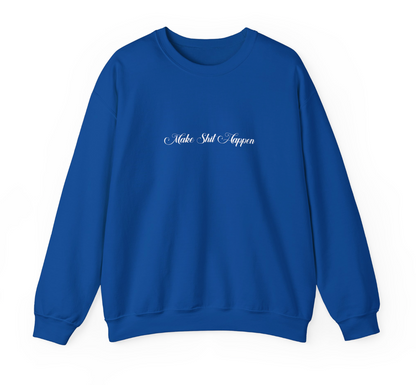 Make Shit Happen Sweatshirt